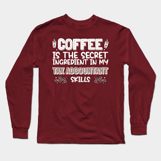 Coffee lover Tax Accountant Long Sleeve T-Shirt by cecatto1994